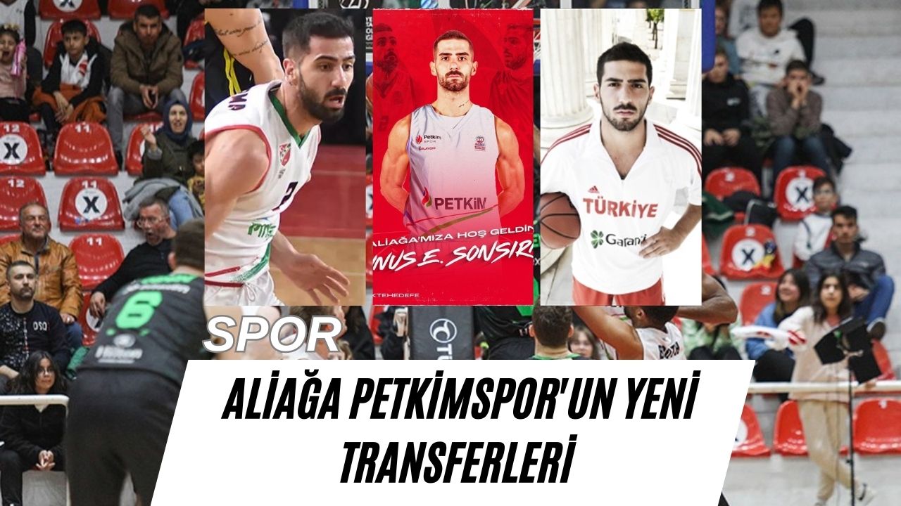 Aliağa Petkimspor'un Yeni Transferleri